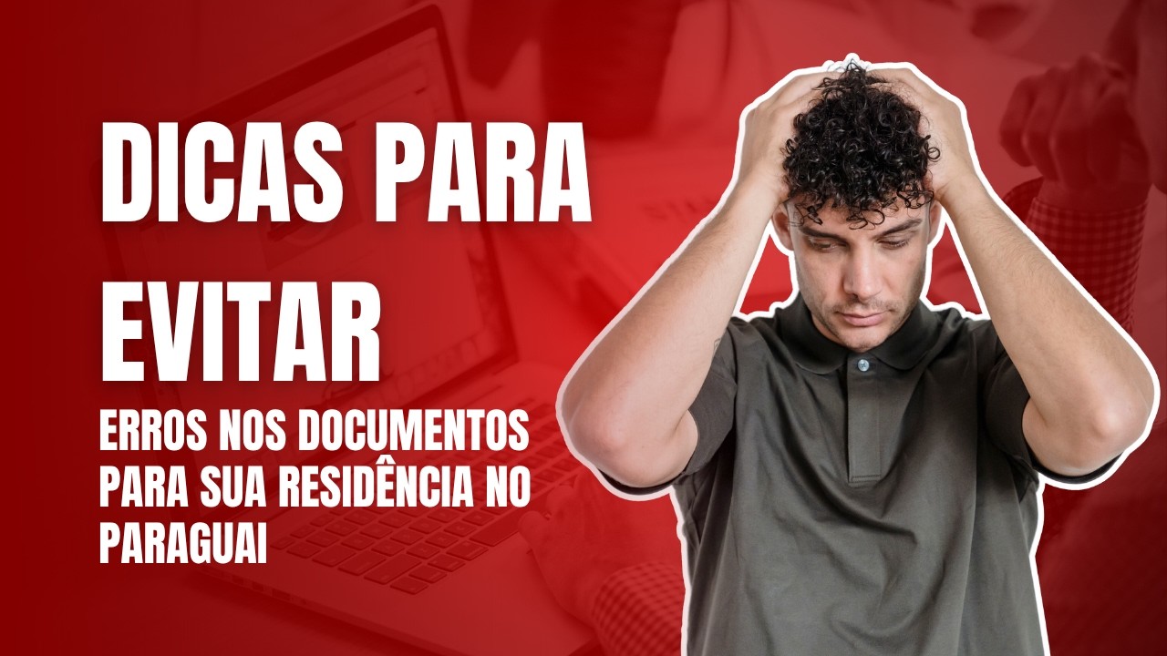 Erros Comuns na Documentação no Paraguai e Como Evitá-los